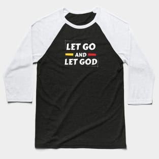 Let Go and Let God | Christian Saying Baseball T-Shirt